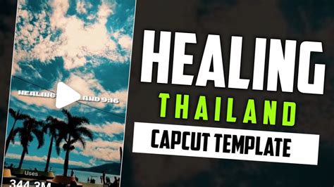 healing template capcut|12 New Healing Thailand CapCut Templates [2024]